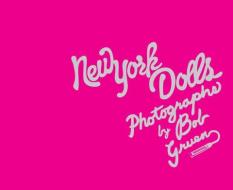 New York Dolls di Bob Gruen edito da Abrams