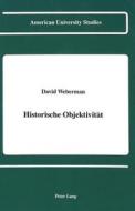 Historische Objektivität di David Weberman edito da Lang, Peter