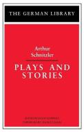 Plays and Stories di Arthur Schnitzler edito da Bloomsbury Publishing PLC