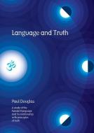 Language and Truth: A Study of the Sanskrit Language and Its Relationship with Principles of Truth di Paul Douglas edito da SHEPHEARD WALWYN