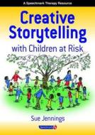 Creative Storytelling With Children At Risk di Sue Jennings edito da Taylor & Francis Ltd
