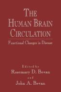 The Human Brain Circulation di D. Bevan edito da Humana Press Inc.