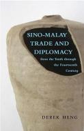 Sino - Malay Trade And Diplomacy From The Tenth Through The Fourteenth Century di Derek Heng edito da Ohio University Press