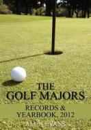 The Golf Majors: Records & Yearbook di Alun Evans edito da Evanstar Publishing