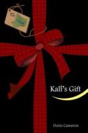 Kali's Gift: Release the Fear of Change di Dorie Cameron Licsw edito da Threshold Therapeutics Media