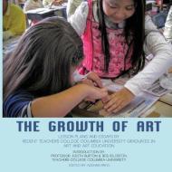 The Growth of Art: Lesson Plans and Essays by Recent Teachers College Columbia University Graduates in Art and Art Educa edito da NISHAN ARTS