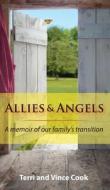 Allies & Angels: A Memoir of Our Family's Transition di Terri Cook, Vince Cook edito da Hallowed Birch Publishing