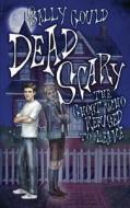 Dead Scary: The Ghost Who Refused to Leave di Sally Gould edito da Orbis Media
