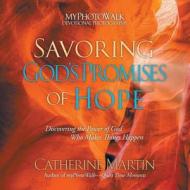SAVORING GODS PROMISES OF HOPE di Catherine Martin edito da QUIET TIME MINISTRIES