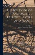 The Behavior of Radioactive Fallout in Soils and Plants edito da LIGHTNING SOURCE INC