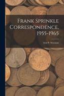 Frank Sprinkle Correspondence, 1955-1965 edito da LIGHTNING SOURCE INC