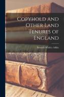 Copyhold and Other Land Tenures of England di Benaiah Whitley Adkin edito da LEGARE STREET PR