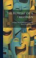 The Rubyiat of a Freshman di Harry Charles Witwer edito da LEGARE STREET PR
