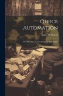 Office Automation: The Dynamics of a Technological Boondoggle di James W. Driscoll edito da LEGARE STREET PR