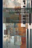 Albumleaves for the Young: Twenty Little Pieces for the Piano: op. 101 di Cornelius Gurlitt edito da LEGARE STREET PR