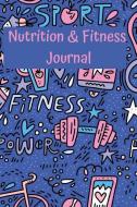 Nutrition & Fitness Journal Daily Food Tracking & Diet Logbook Log Calories, Physical Activity, Weight Goals, Eating Hab di Jb Books edito da INDEPENDENTLY PUBLISHED