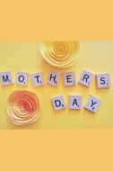 Mother's Day: The Mother Journal/Memory Book for That Special Women in Your Life, What I Love about Mom?tell Her Today a di Amanda B. Ogle edito da INDEPENDENTLY PUBLISHED