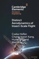 Distinct Aerodynamics Of Insect-Scale Flight di Huihe Qiu, Csaba Hefler, Chang-kwon Kang, Wei Shyy edito da Cambridge University Press