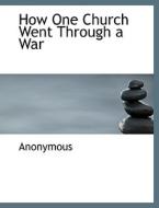 How One Church Went Through a War di Anonymous edito da BiblioLife