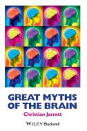 Great Myths of the Brain di Christian Jarrett edito da John Wiley & Sons Inc