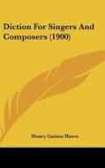 Diction for Singers and Composers (1900) di Henry Gaines Hawn edito da Kessinger Publishing