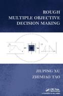 Rough Multiple Objective Decision Making di Prof. Jiuping Xu, Zhimiao Tao edito da Taylor & Francis Ltd