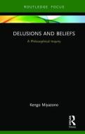 Delusions and Beliefs di Kengo Miyazono edito da Taylor & Francis Ltd