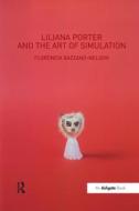 Liliana Porter and the Art of Simulation di Florencia Bazzano-Nelson edito da Taylor & Francis Ltd