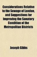 Considerations Relative To The Sewage Of di Joseph Gibbs edito da General Books