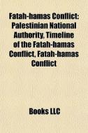 Fatah-hamas Conflict: Palestinian Nation di Books Llc edito da Books LLC, Wiki Series