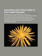 Buildings And Structures In Northamptons di Books Llc edito da Books LLC, Wiki Series