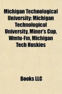 Michigan Technological University: Michi di Books Llc edito da Books LLC, Wiki Series