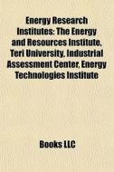 Energy Research Institutes: The Energy A di Books Llc edito da Books LLC, Wiki Series