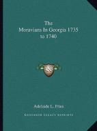 The Moravians in Georgia 1735 to 1740 di Adelaide L. Fries edito da Kessinger Publishing