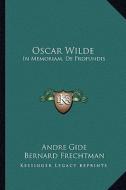 Oscar Wilde: In Memoriam, de Profundis di Andre Gide edito da Kessinger Publishing