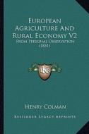 European Agriculture and Rural Economy V2: From Personal Observation (1851) from Personal Observation (1851) di Henry Colman edito da Kessinger Publishing