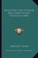 Anleitung Zum Studium Der Christlichen Theologie (1841) di Lobegott Lange edito da Kessinger Publishing