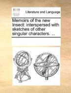 Memoirs Of The New Insect di Multiple Contributors edito da Gale Ecco, Print Editions