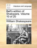 Bell's Edition Of Shakspere. Volume 10 Of 20 di William Shakespeare edito da Gale Ecco, Print Editions