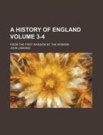 A History of England Volume 3-4; From the First Invasion by the Romans di John Lingard edito da Rarebooksclub.com