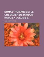 Dumas' Romances (volume 37); Le Chevalier De Maison-rouge di Alexandre Dumas edito da General Books Llc