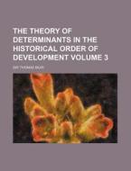 The Theory of Determinants in the Historical Order of Development Volume 3 di Thomas Muir edito da Rarebooksclub.com