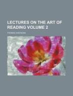 Lectures on the Art of Reading Volume 2 di Thomas Sheridan edito da Rarebooksclub.com