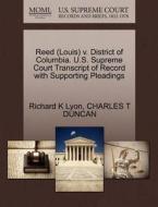 Reed (louis) V. District Of Columbia. U.s. Supreme Court Transcript Of Record With Supporting Pleadings di Richard K Lyon, Charles T Duncan edito da Gale, U.s. Supreme Court Records