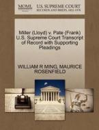 Miller (lloyd) V. Pate (frank) U.s. Supreme Court Transcript Of Record With Supporting Pleadings di William R Ming, Maurice Rosenfield edito da Gale, U.s. Supreme Court Records