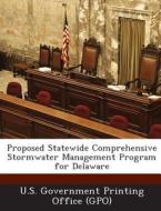 Proposed Statewide Comprehensive Stormwater Management Program For Delaware edito da Bibliogov
