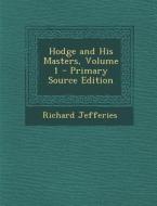 Hodge and His Masters, Volume 1 di Richard Jefferies edito da Nabu Press