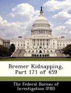 Bremer Kidnapping, Part 171 Of 459 edito da Bibliogov