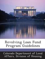 Revolving Loan Fund Program Guidelines edito da Bibliogov