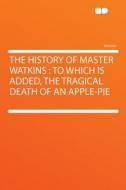 The History of Master Watkins edito da HardPress Publishing